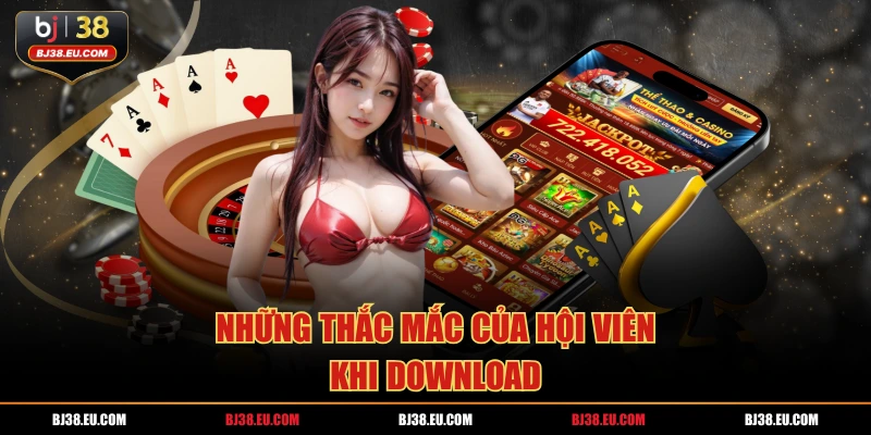 Những thắc mắc của hội viên khi download
